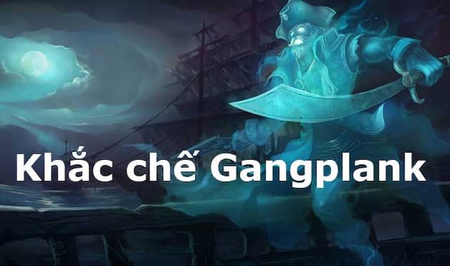Khắc chế Gangplank